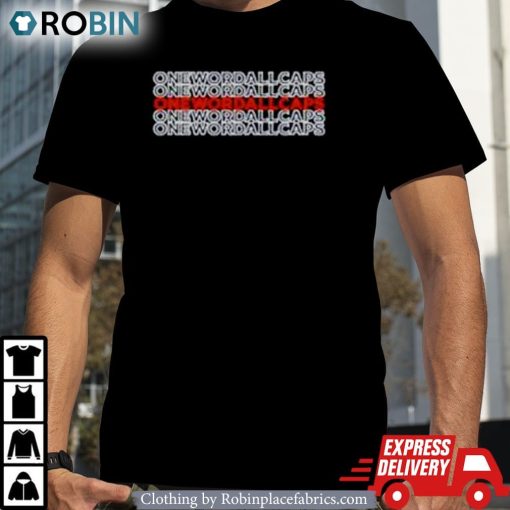 One Word All Caps Shirt