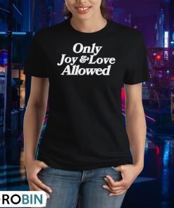 only-joy-and-love-allowed-shirt-2