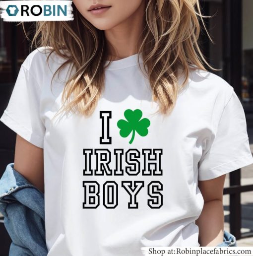 Patricks Unisex T-Shirt, Hoodie, Sweatshirt ,I Love Irish Boys Unisex Shirt