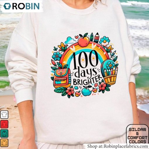 Rainbow 100 Days Sweatshirt, 100 Days Brighter Unisex Shirt