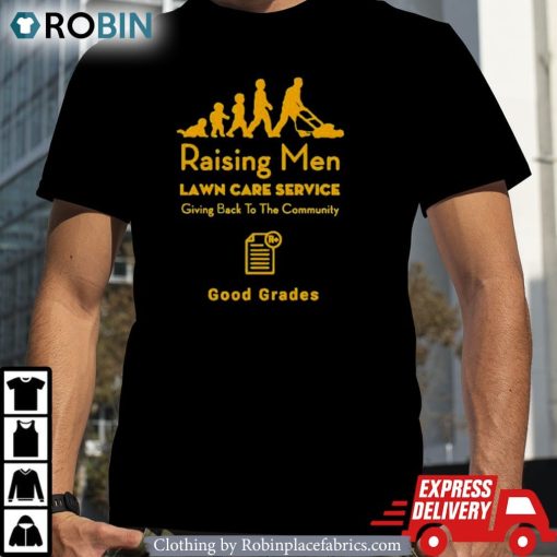 Raising Men Lawn Care Service Giving Back To The Community Good Grades Shirt