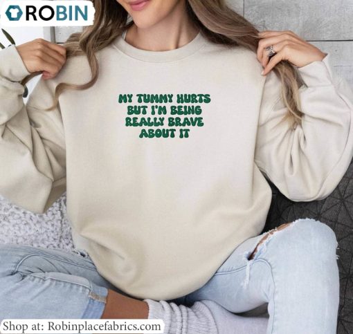 Retro My Tummy Hurts But Im Being Really Brave About It Shirt, My Tummy Hurts T Shirt Hoodie
