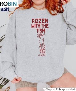 Rizz Em With The Tism Shirt, Unisex Shirt Gift For Friends