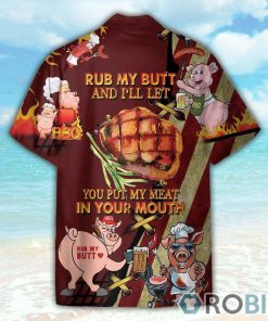 Rub My Butt And I’ll Let You Put My Meat In Your Mounth BBQ Hawaiian Shirt