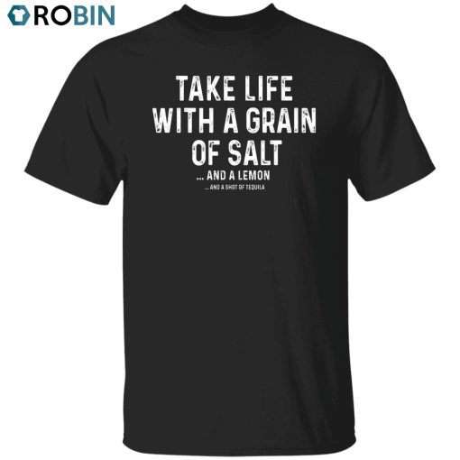 Salt & Lemon & Tequila Unisex Shirt, Hoodie, Sweatshirt Crewneck