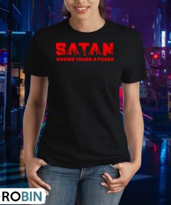 satan-knows-you-re-a-poser-shirt-2