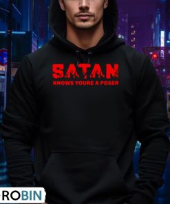 satan-knows-you-re-a-poser-shirt-4