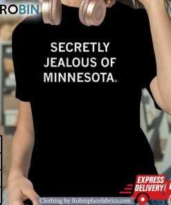 Secretly Jealous Of Minnesota Shirt