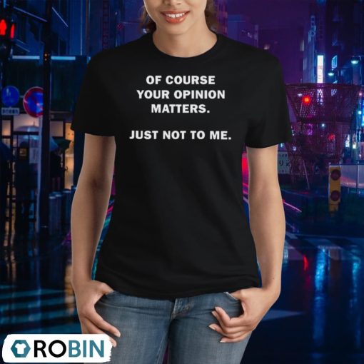 Shannon Sharpe Of Course Your Opinion Matters Just Not To Me Unisex Shirt