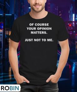 shannon-sharpe-of-course-your-opinion-matters-just-not-to-me-unisex-shirt
