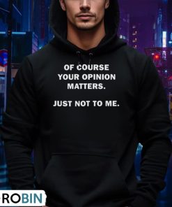 shannon-sharpe-of-course-your-opinion-matters-just-not-to-me-unisex-shirt-4