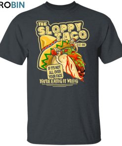 Sloppy Taco Unisex Shirt, Hoodie, Sweatshirt Crewneck Sloppy Taco Unisex Shirt, Hoodie, Sweatshirt Crewneck