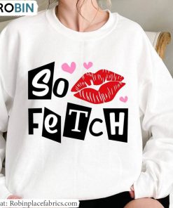 So Fetch Shirt, Sassy Girl Unisex Hoodie Crewneck