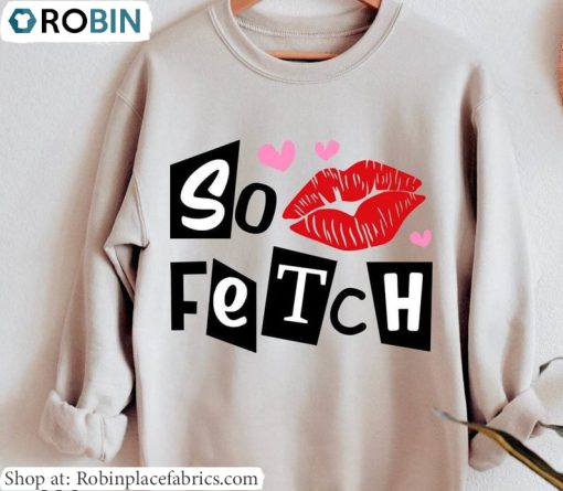 So Fetch Shirt, Sassy Girl Unisex Hoodie Crewneck
