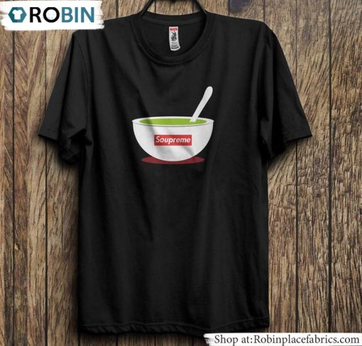 Soupreme Shirt, Funny Tee Tops Hoodie Gifts For Him Gifts For Her