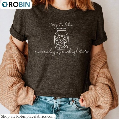Sourdough Bread T Shirt , Sourdough Starter Shirt Short Sleeve