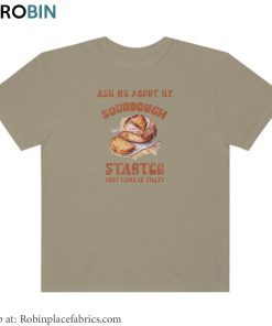 Sourdough Starter Shirt, Ask Me About My Sourdough Starter T Shirt Sweater