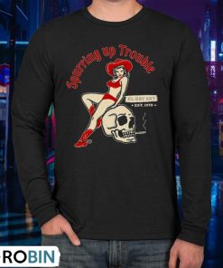 Spurring Up Trouble Elray Art Est 1970 Unisex Shirt