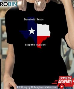 Stand With Texas Stop The Invasion Shirt