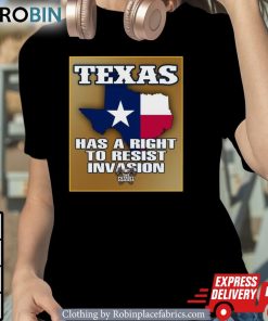 Texas Has A Right To Resist Invasion The Patriot Hammer Unisex Shirt, Hoodie, Sweatshirt Texas Has A Right To Resist Invasion The Patriot Hammer Unisex Shirt, Hoodie, Sweatshirt