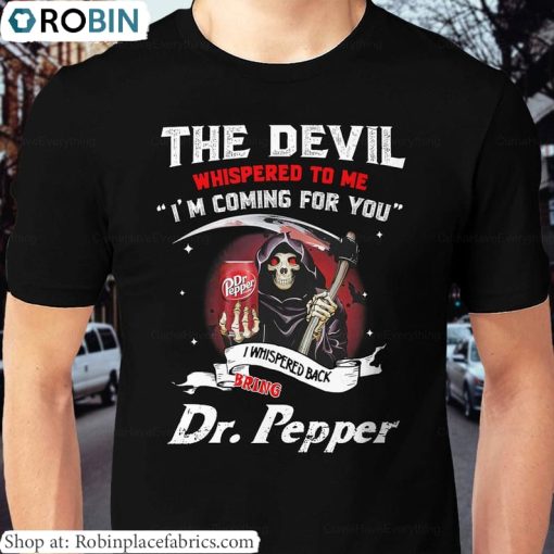 The Devil Whispered To Me I’m Coming Sweatshirt, Cute Dr Pepper Shirt Hoodie