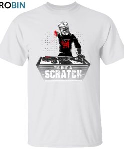 Tis But a Scratch Unisex Shirt, Hoodie, Sweatshirt Crewneck