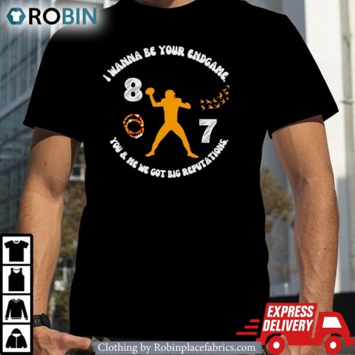 Travis Kelce I Wanna Be Your Endgame Big Reputationa Shirt
