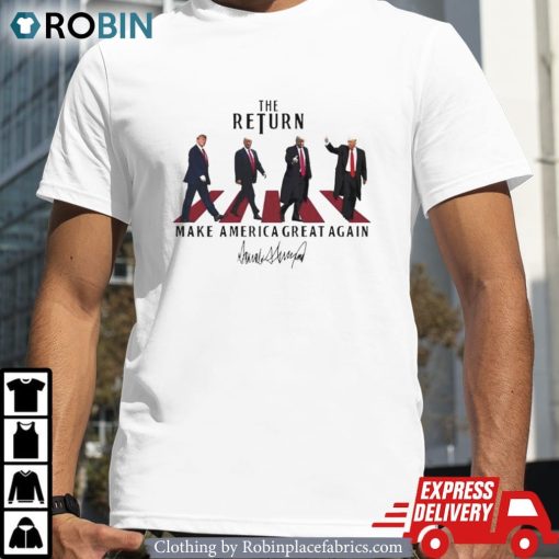 Trump The Return Make America Great Again Signature Unisex Shirt, Hoodie, Sweatshirt