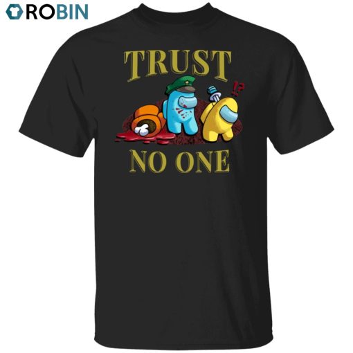 Trust No One Unisex Shirt, Hoodie, Sweatshirt Crewneck