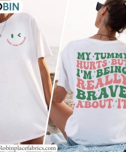 Tummy Ache Survivor T Shirt, My Tummy Hurts But Im Being Really Brave About It Shirt Hoodie Tummy Ache Survivor T Shirt, My Tummy Hurts But Im Being Really Brave About It Shirt Hoodie
