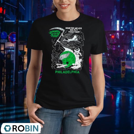 Underdog Now Or Never We Fly Together Philadelphia Unisex Shirt