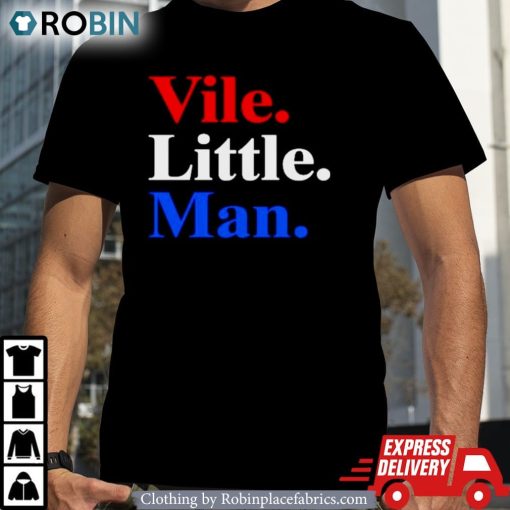Vile Little Man Shirt