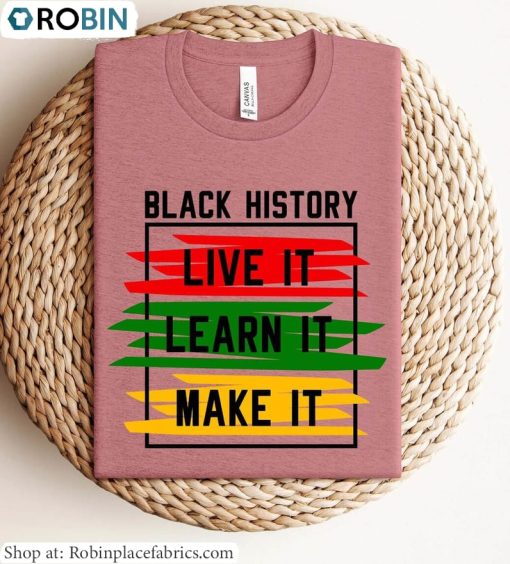 Vintage Live It Learn It Make It Shirt, Black History Month Sweatshirt Long Sleeve