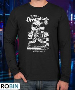 We Stayed The Night At Dreamland Unisex Shirt