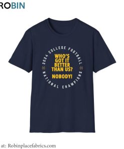Who’s Got It Better Than Us Shirt, Michigan Football National Championship Tee Tops T Shirt