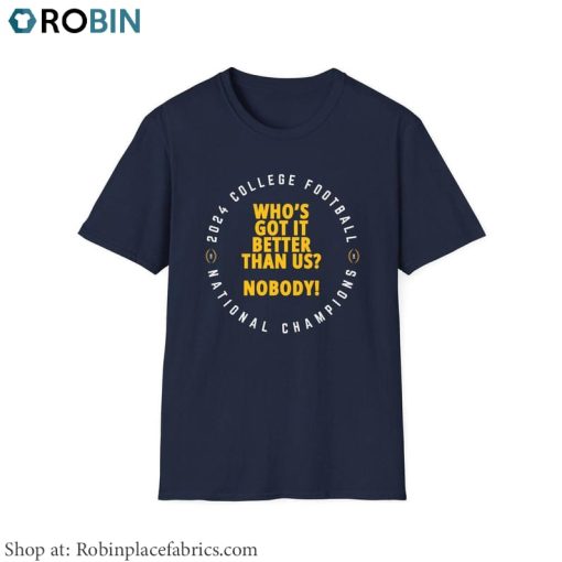 Who’s Got It Better Than Us Shirt, Michigan Football National Championship Tee Tops T Shirt