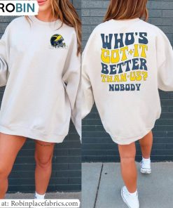 Who’s Got It Better Than Us Shirt, Michigan Football Sweatshirt T Shirt