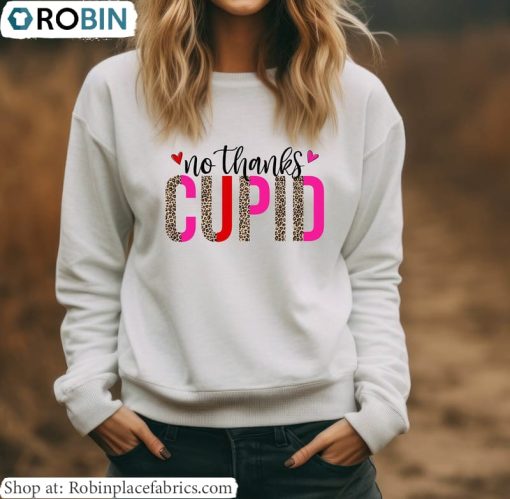 Winter Sweatshirt , No Thanks Cupid Inspired Shirt Unisex Hoodie