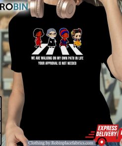 Women Abbey Road We Are Walking On My Own Path In Life Your Approval Is Not Needed Shirt