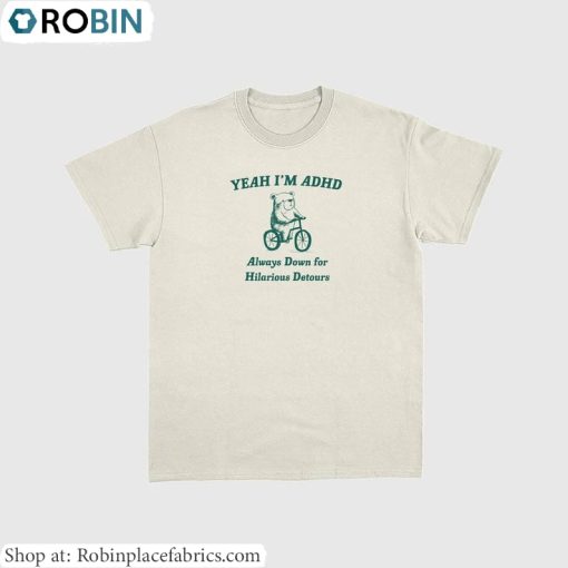 Yeah I M Adhd Hoodie, Always Down For Hilarious Detours Tee Tops Sweater