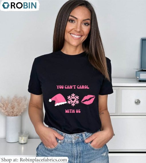 You Can’t Carol With Us Sweatshirt , Mean Girls Shirt Unisex Hoodie