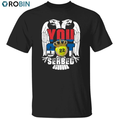 You Got Serbed Unisex Shirt, Hoodie, Sweatshirt Crewneck