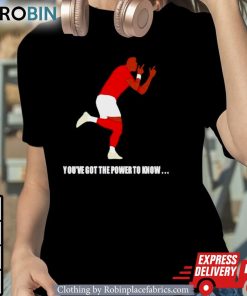 You’ve Got The Power To Know Shirt