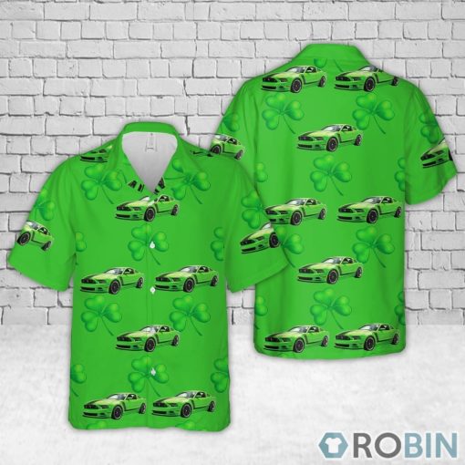 2013 Ford Mustang Boss 302 – Gotta Have It Green St Patrick’s Day Hawaiian Shirt