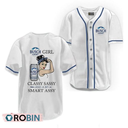 Busch Light Classy Sassy And A Bit Smart Assy Baseball Jersey Shirt Style