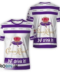 Crown Royal White Just Drink It All Over Printed T-Shirt Crown Royal White Just Drink It All Over Printed T-Shirt