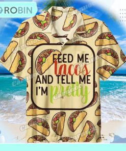 Feed Me Tacos Unisex Hawaiian Shirt