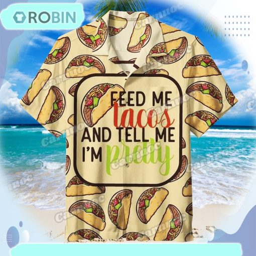 Feed Me Tacos Unisex Hawaiian Shirt
