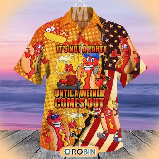 It’s Not A Party Until A Weiner Comes Out Hawaiian Shirt