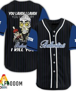 Laugh Cry Take My Ballantines I Kill You Baseball Jersey Shirt Style Laugh Cry Take My Ballantines I Kill You Baseball Jersey Shirt Style